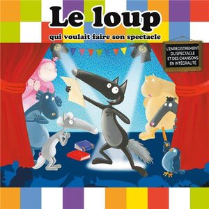 Loup – Le Loup Qui Voulait Faire Son Spectacle CD
