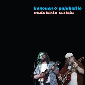 Kononen & Pajukallio – Mutaisista vesistä CD