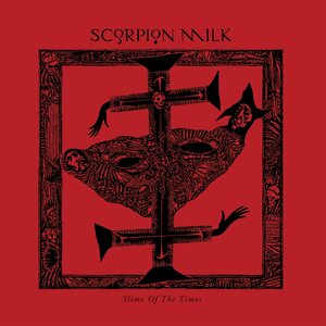 Scorpion Milk – Slime Of The Times CD