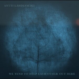 Antti Lähdesmäki – We tend to help each other out there CD