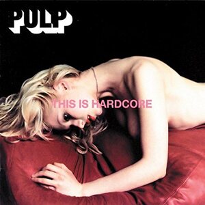 Pulp – This Is Hardcore 2LP