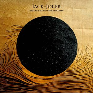 Jack The Joker – The Devil To Pay In The Backlands CD