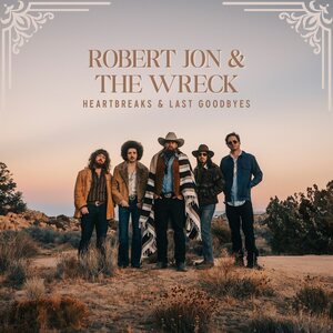 Robert Jon & The Wreck – Heartbreaks & Last Goodbyes CD