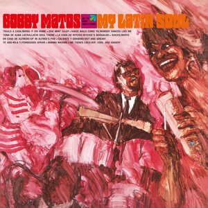 Bobby Matos and the Combo Conquistadores – My Latin Soul LP