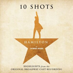 Various Artists – Hamilton: 10 Shots: Highlights from the Original Broadway Cast Recording LP Cabinet Battle Vinyl