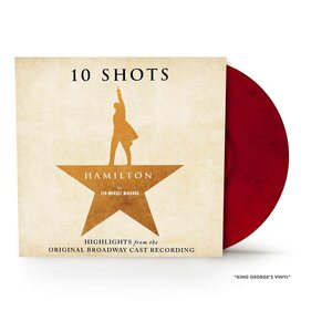 Various Artists – Hamilton: 10 Shots: Highlights from the Original Broadway Cast Recording LP King George's Vinyl
