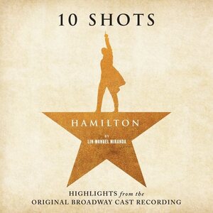 Various Artists – Hamilton: 10 Shots: Highlights from the Original Broadway Cast Recording CD