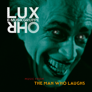 E-Musikgruppe Lux Ohr feat. Ami Hassinen – Music from 'The Man Who Laughs' CD