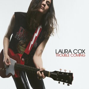 Laura Cox– Trouble Coming