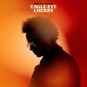 Eagle-Eye Cherry – Become A Light