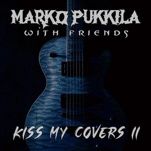 Marko Pukkila – Marko Pukkila With Friends - Kiss My Covers II LP