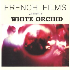 French Films – White Orchid LP