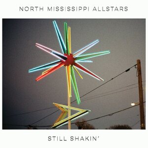 North Mississippi Allstars – Still Shakin'