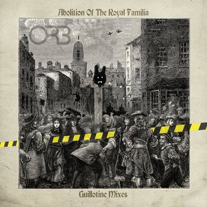 Orb – Abolition Of The Royal Familia (Guillotine Mixes) CD