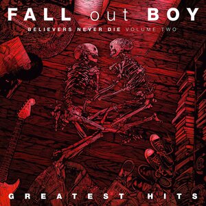Fall Out Boy: Believers Never Die Volume Two CD