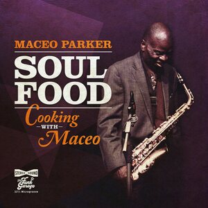 Maceo Parker ‎– Soul Food: Cooking With Maceo CD Digipak
