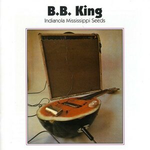 B.B. King ‎– Indianola Mississippi Seeds CD