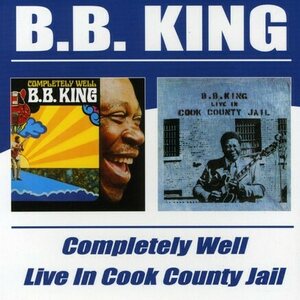 B.B. King ‎– Completely Well/Live In Cook County Jail 2CD