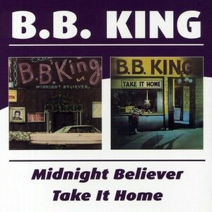 B.B. King ‎– Midnight Believer/Take It Home CD