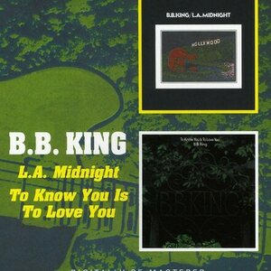B.B. King – L.A. Midnight/To Know You Is To Love You 2CD