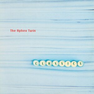 Aphex Twin – Classics
