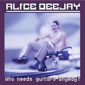 Alice DeeJay – Who Needs Guitars Anyway? LP (Purple Vinyl)