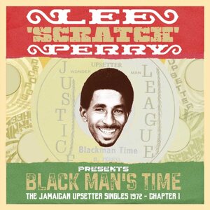 Various Artists – Lee ‘Scratch’ Perry Presents Black Man’s Time The Jamaican Upsetters Singles 1972 Chapter 1 2CD