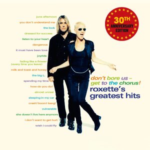 Roxette – Don´t Bore Us Get To The Chorus! (30th Anniversary Edition)