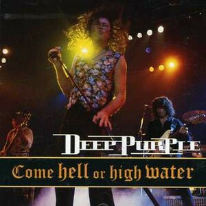 Deep Purple – Come Hell Or High Water CD