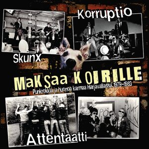 Eri esittäjiä – Maksaa Koirille - punkrokkia ja huonoa karmaa Harjavallassa 1979-83 LP