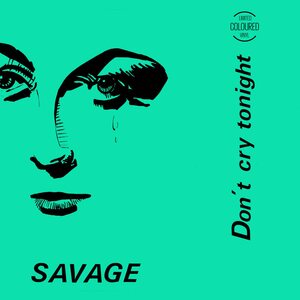 Savage – Don't Cry Tonight 12" Coloured Vinyl