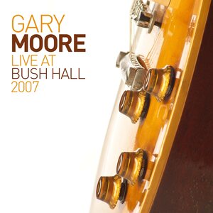 Gary Moore – Live at Bush Hall 2007 2LP