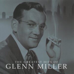 Glenn Miller – The Greatest Hits Of Glenn Miller CD