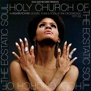 Various – Holy Church Of The Ecstatic Soul (A Higher Power: Gospel, Funk & Soul At The Crossroads 1971-83) 2LP