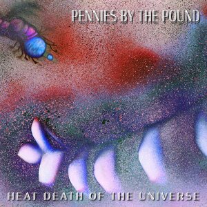 Pennies by the Pound : Heat Death of the Universe LP
