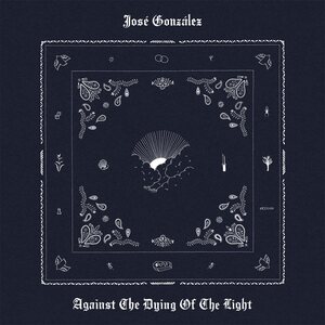 José González – Against The Dying Of The Light