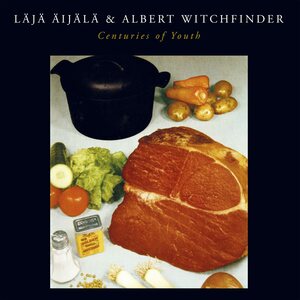 Läjä Äijälä & Albert Witchfinder – Centuries of Youth LP