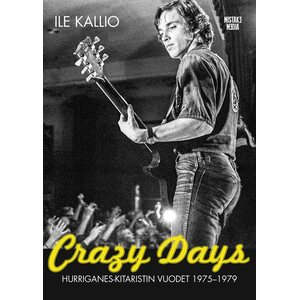 Ile Kallio – Crazy Days - Hurriganes-kitaristin vuodet 1975-1979 (Kirja)