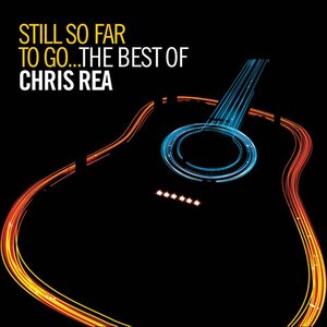 Chris Rea – Still So Far To Go: The Best Of Chris Rea CD