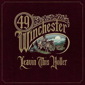 49 Winchester – Leavin' This Holler LP