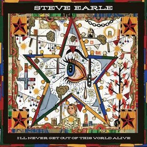 Steve Earle – I'll Never Get Out Of This World Alive LP Coloured Vinyl