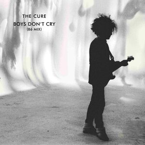 Cure – Boys Don't Cry (86 Mix)