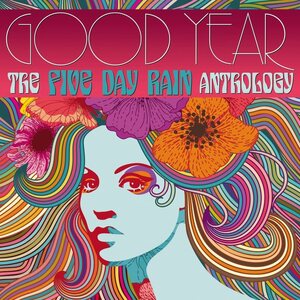 Five Day Rain – Good Year - The Five Day Rain Anthology 2CD