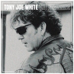 Tony Joe White – The Beginning CD