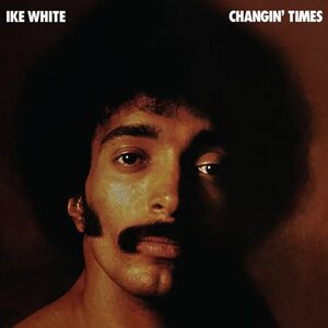 Ike White – Changin' Times LP