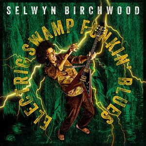 Selwyn Birchwood – Electric Swamp Funkin' Blues