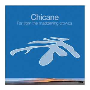 CHICANE – Far From The Maddening Crowds 2LP (Black Vinyl)