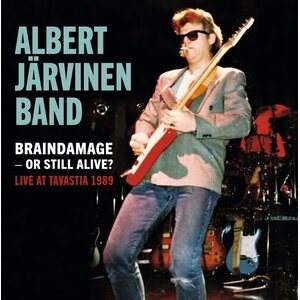 Albert Järvinen Band – Braindamage – Or Still Alive - Live At Tavastia 1989 2LP