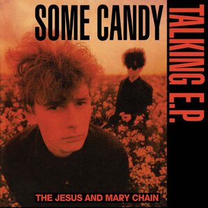 Jesus And Mary Chain – Some Candy Talking EP 12"