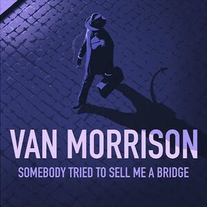 Van Morrison – Somebody Tried To Sell Me A Bridge CD